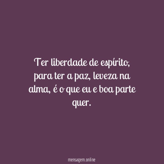 Ter liberdade de espírito