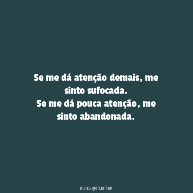 Se me dá atenção demais