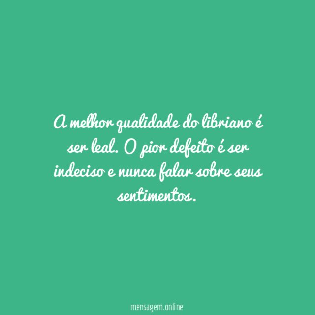 A melhor qualidade do libriano é ser leal