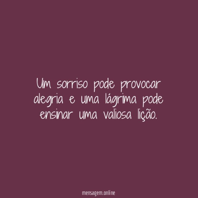 Um sorriso pode provocar alegria e uma lágrima