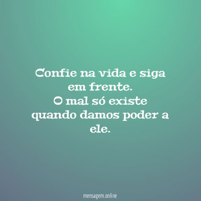 Confie na vida e siga em frente
