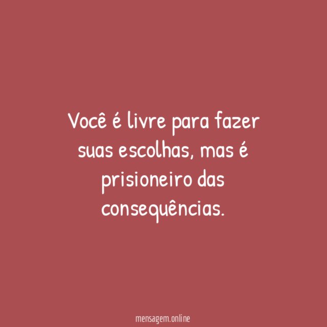 Você é livre para fazer suas escolhas