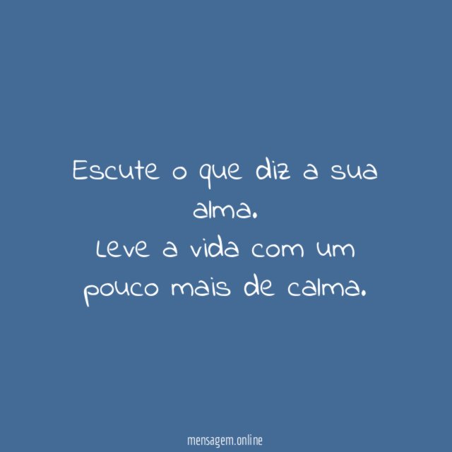 Escute o que diz a sua alma