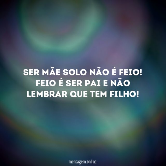 Ser mãe solo não é feio