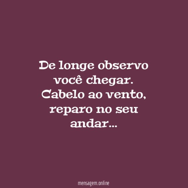 De longe observo você chegar