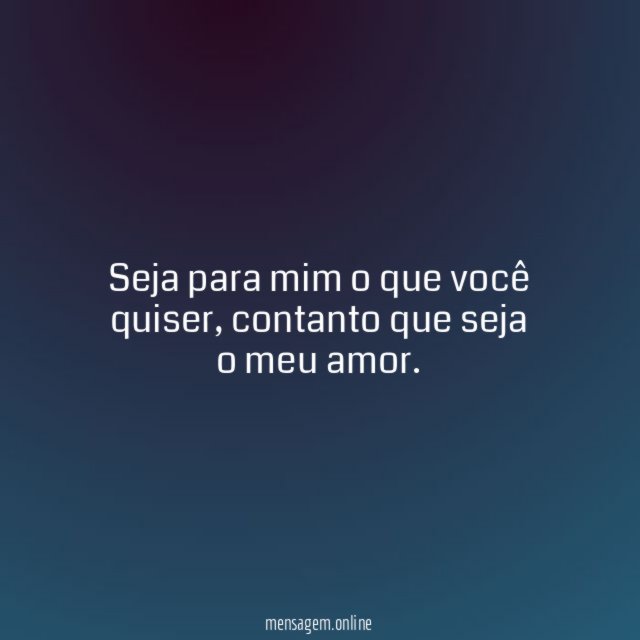 Seja para mim o que você quiser