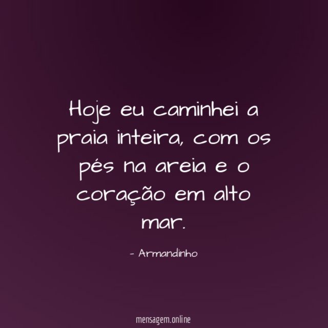 Hoje eu caminhei a praia inteira