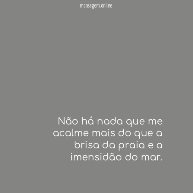 Não há nada que me acalme mais do