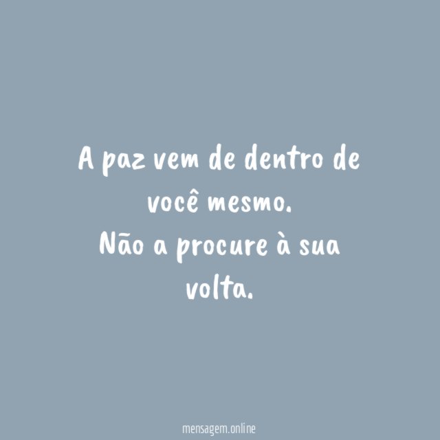A paz vem de dentro de você mesmo
