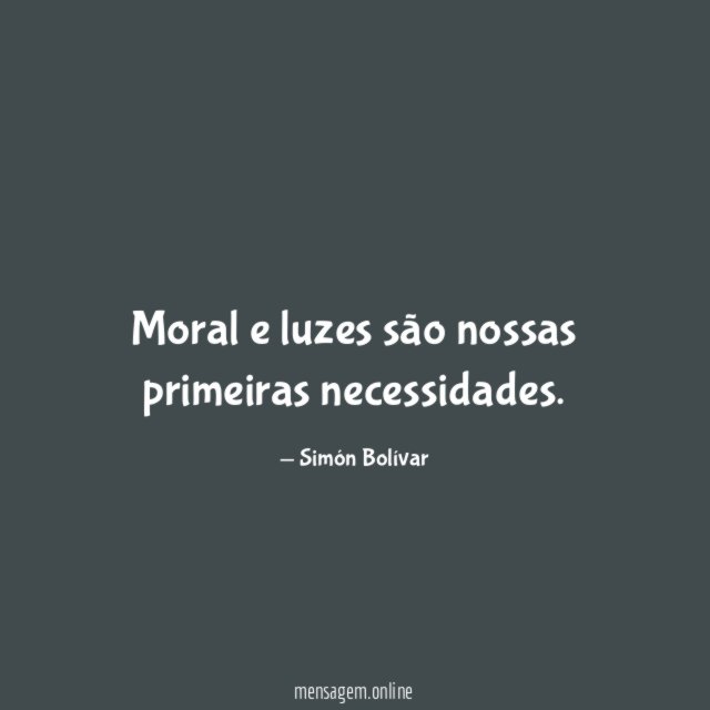 Moral e luzes são nossas primeiras necessidades