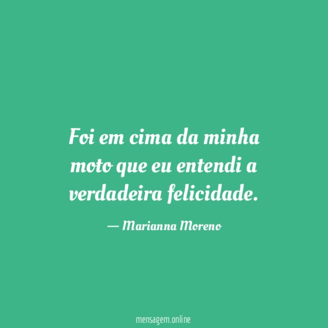 Foi em cima da minha moto que eu entendi a verdadeira felicidade