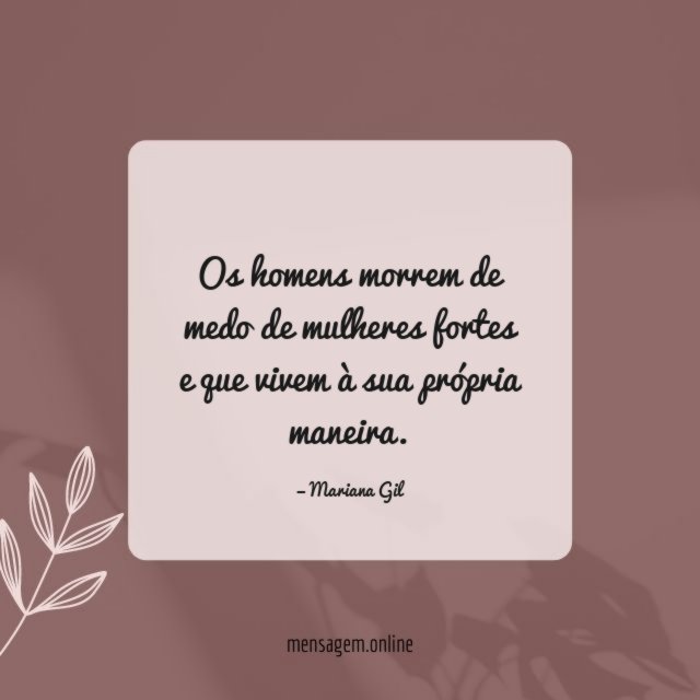 Os homens morrem de medo de mulheres fortes