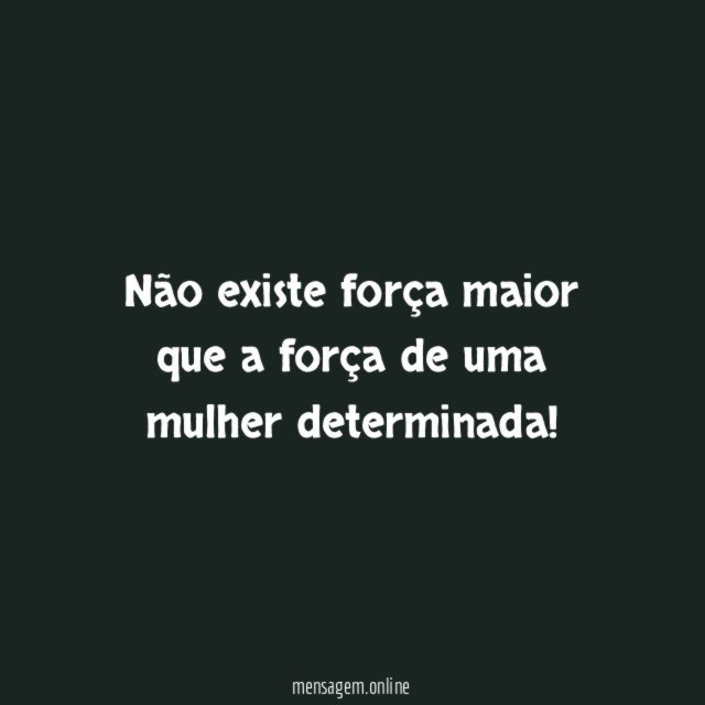 Não existe força maior que a força de