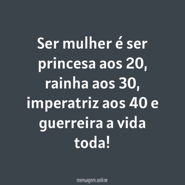 Ser mulher é ser princesa aos 20
