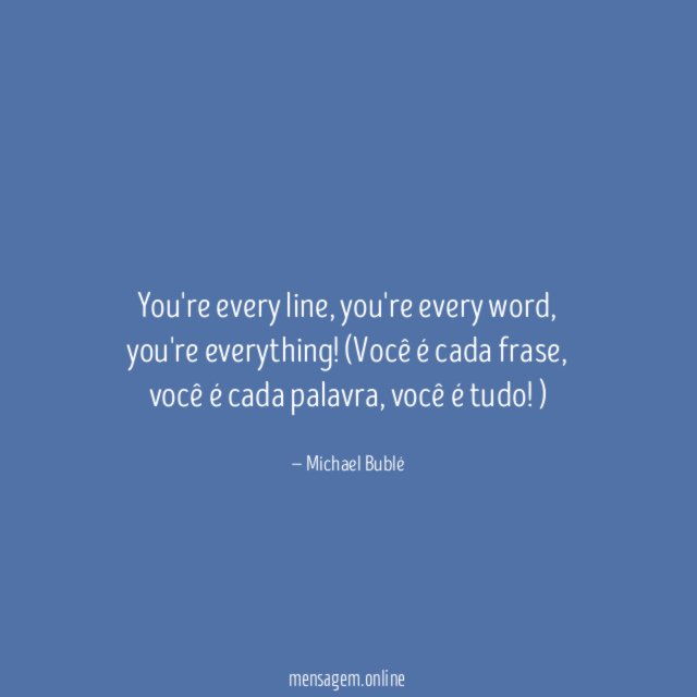 You're every line