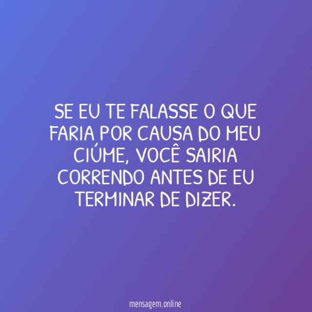 Se eu te falasse o que faria por