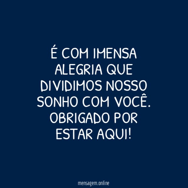 É com imensa alegria que dividimos nosso sonho com você