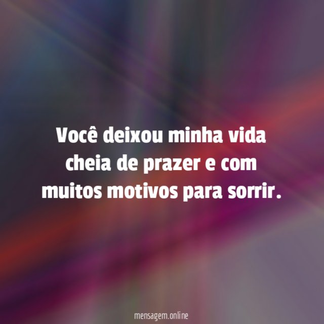 Você deixou minha vida cheia de prazer
