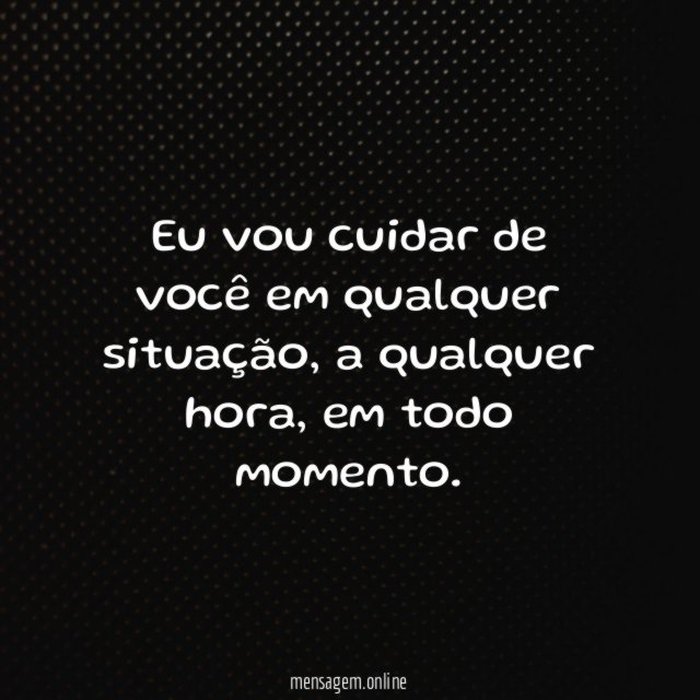 Eu vou cuidar de você em qualquer situação