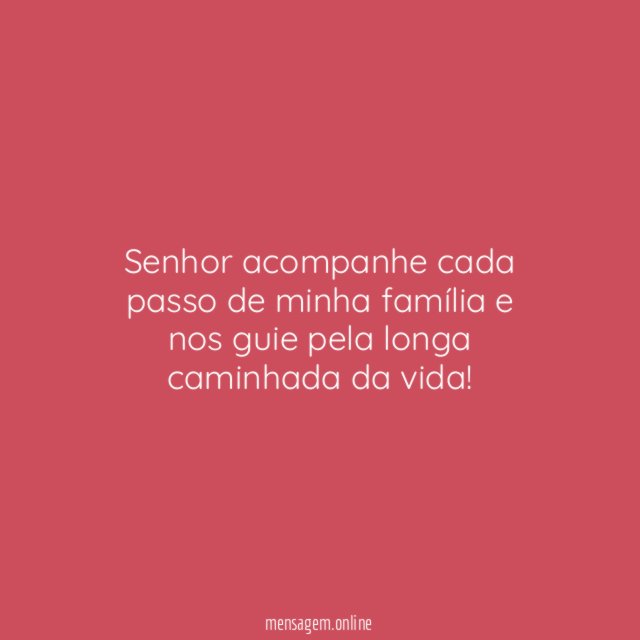 Senhor acompanhe cada passo de minha família