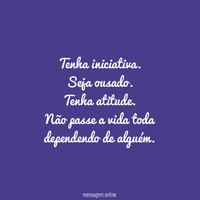 Tenha iniciativa