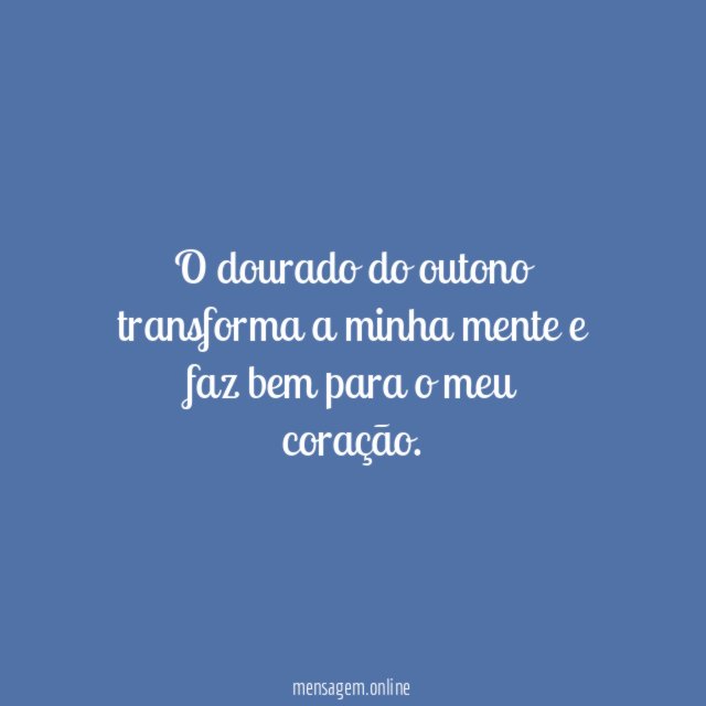 O dourado do outono transforma a minha mente