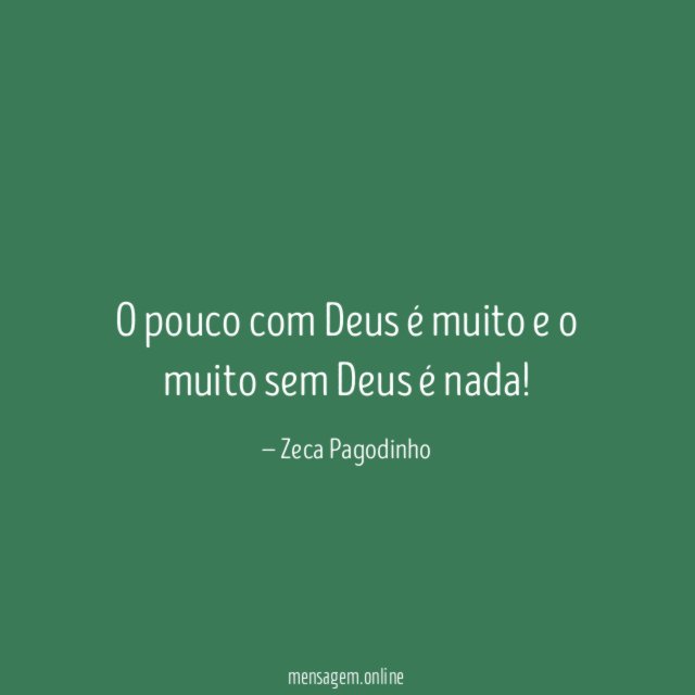 O pouco com Deus é muito e o muito sem Deus é nada