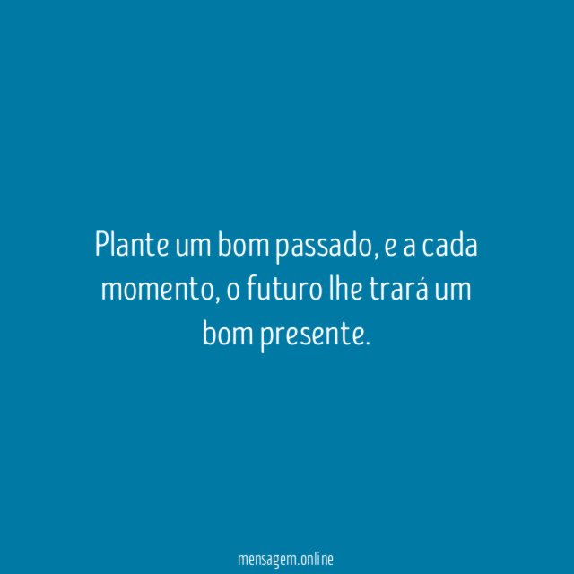 Plante um bom passado