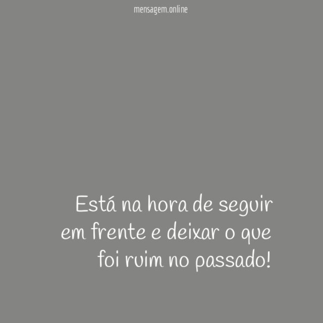 Está na hora de seguir em frente