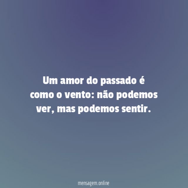 Um amor do passado é como o vento