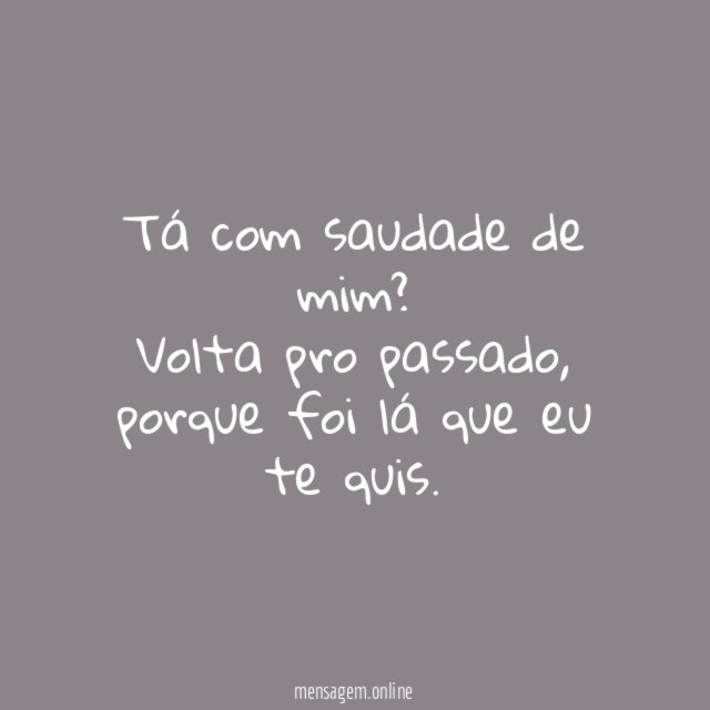 Tá com saudade de mim