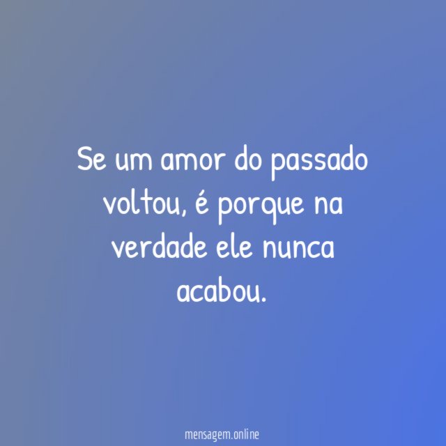 Se um amor do passado voltou