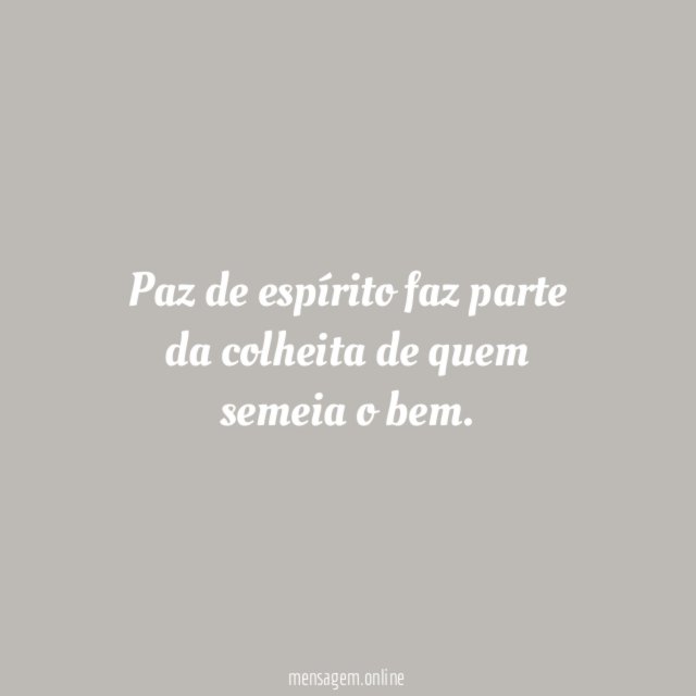 Paz de espírito faz parte da colheita de