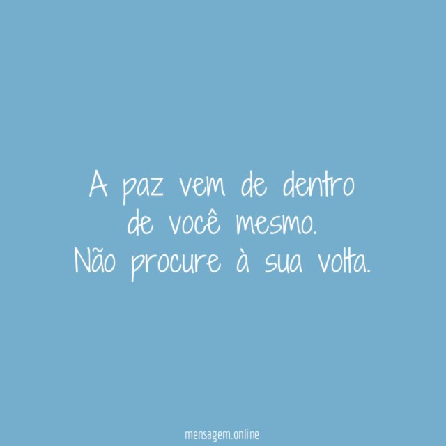 A paz vem de dentro de você mesmo