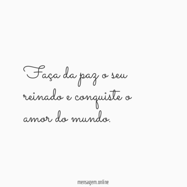 Faça da paz o seu reinado e conquiste