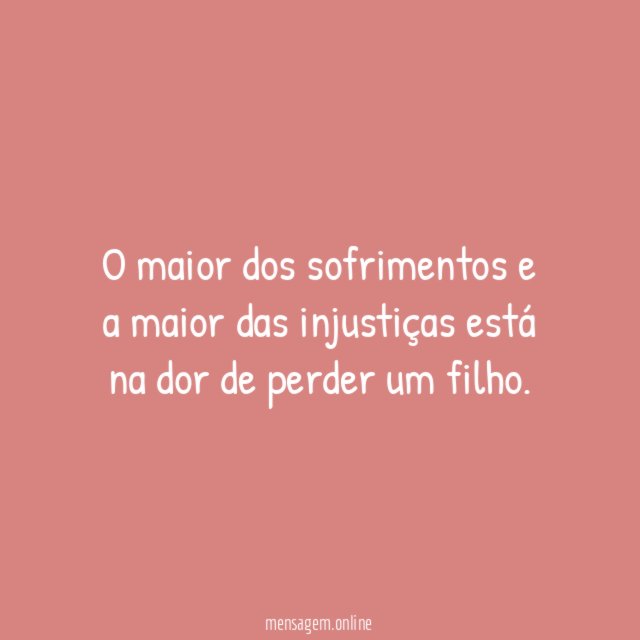 O maior dos sofrimentos e a maior das