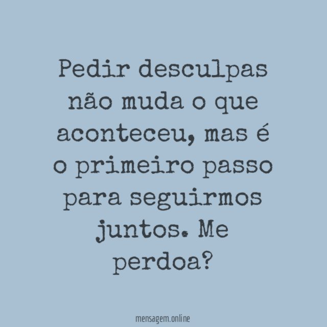 Pedir desculpas não muda o que aconteceu