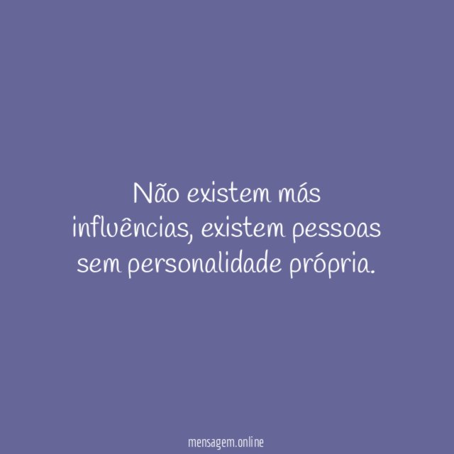 Não existem más influências