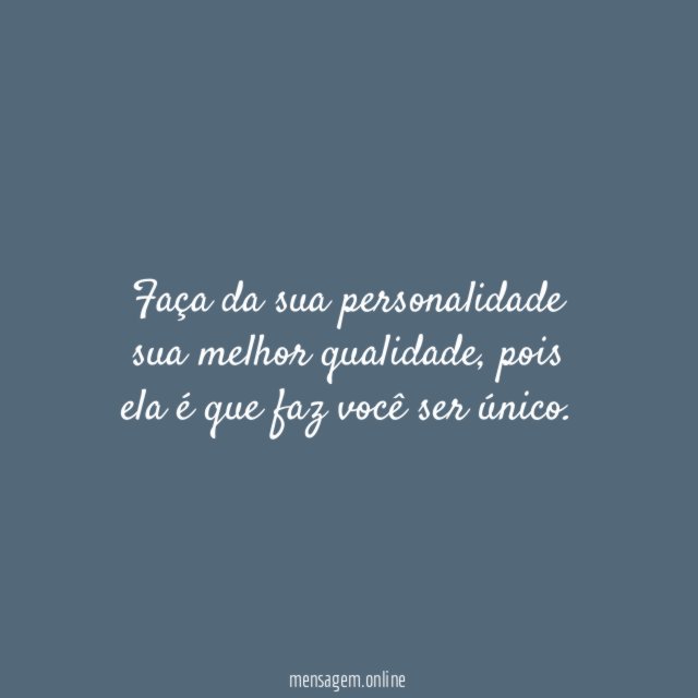 Faça da sua personalidade sua melhor qualidade