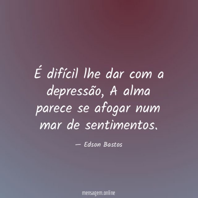 É difícil lhe dar com a depressão