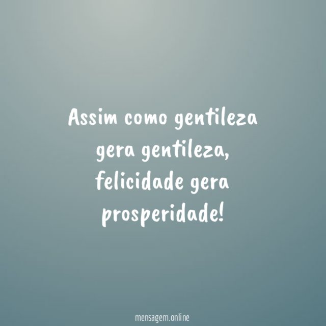 Assim como gentileza gera gentileza