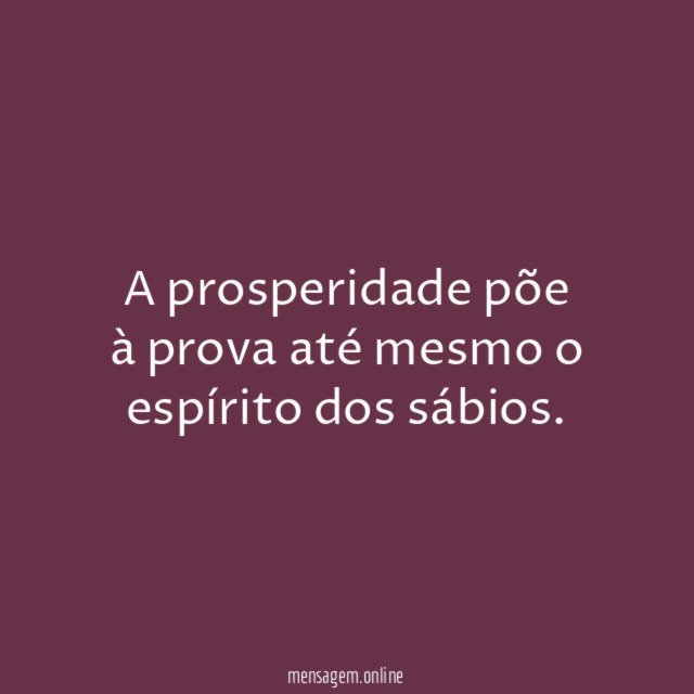 A prosperidade põe à prova até mesmo