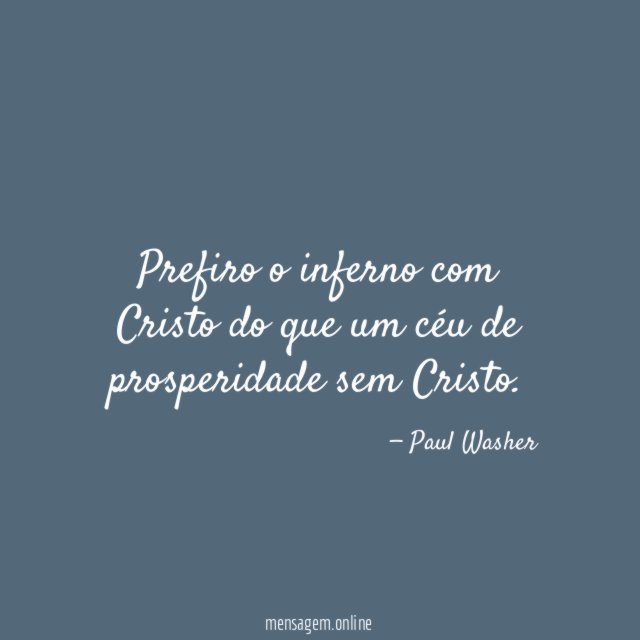 Prefiro o inferno com Cristo do que um