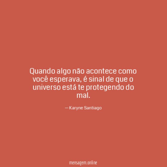 Quando algo não acontece como você esperava