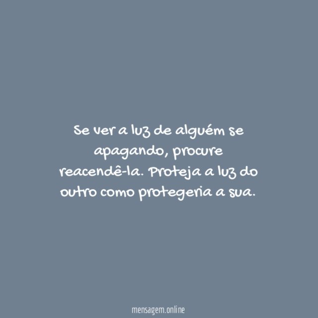 Se ver a luz de alguém se apagando