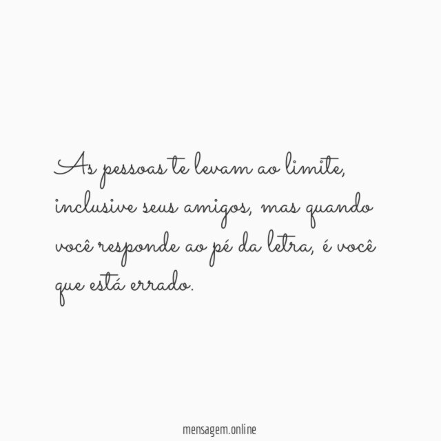 As pessoas te levam ao limite