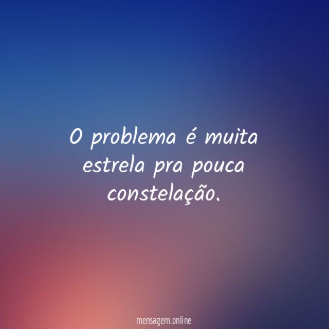 O problema é muita estrela pra pouca constelação