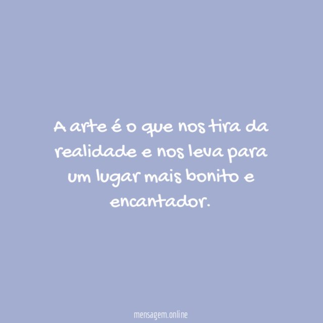 A arte é o que nos tira da