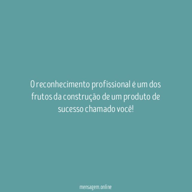 O reconhecimento profissional é um dos frutos da