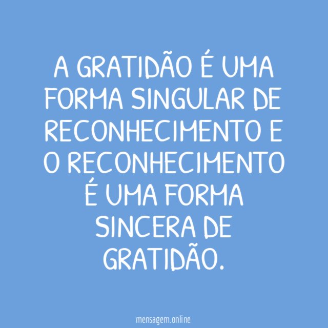 A gratidão é uma forma singular de reconhecimento